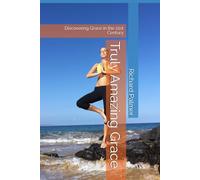 Truly Amazing Grace: Discovering Grace in the 21st Century (10 Minute Readers - Read it - Learn It - Live It)