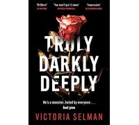 Truly, Darkly, Deeply