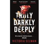 Truly, Darkly, Deeply: the gripping thriller with a shocking twist
