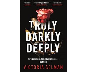 Truly, Darkly, Deeply: the gripping thriller with a shocking twist