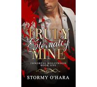 Truly Eternally Mine: A spicy paranormal vampire romance: 1 (Immortal Hollywood)