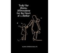 Truly Her Mama: Affirmations for the Heart of a Mother