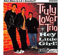 Truly Lover Trio - Hey Little Girl!