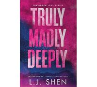 Truly Madly Deeply: the must-read enemies to lovers, best friend’s brother romance that’s intense, spicy, and addictive, from the co-author of MY DARK ROMEO (Forbidden Love Series)