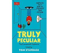 Truly Peculiar: Fantastic Facts That Are Stranger Than - Paperback / softback N