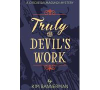 Truly the Devil's Work (The Circus Salmagundi Mysteries)