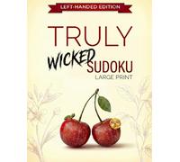 Truly Wicked Sudoku: Left-Handed Edition for Seniors - Extra Large Print Puzzles with Inverted Layout