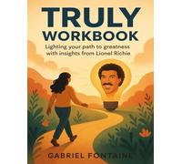 Truly Workbook: Lighting your path to greatness with insights from Lionel Richie