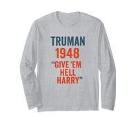 Truman 1948 Give Em Hell Harry Political History Long Sleeve T-Shirt