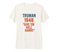 Truman 1948 Give Em Hell Harry Political History Premium T-Shirt