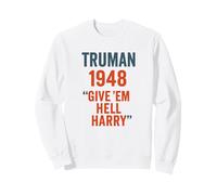 Truman 1948 Give Em Hell Harry Political History Sweatshirt