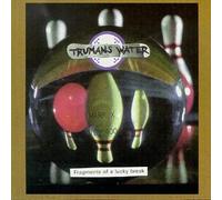 Trumans Water - Fragments Of A Lucky Break