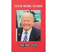 Trump 2028 Notebook Four More Years 120 Lined Pages 6 inches x 9 inches Great Affordable Magnificent Paperback Journal Gift for Trump Supporters, Republicans