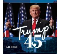 Trump 45: America's Greatest President