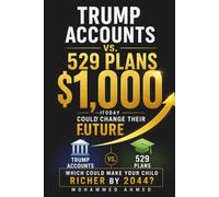 Trump Accounts vs. 529 Plans: Which Could Make Your Child Richer by 2044?: 1 (Family Wealth Series)