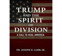 Trump and the Spirit of Division: A Call to Heal America