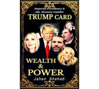 TRUMP CARD: IMPERIAL PRESIDENCY & DYNASTY GAMBIT