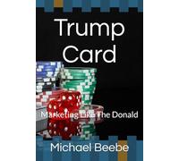Trump Card: Marketing Like The Donald