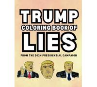 Trump Coloring Book: Lies from the 2024 Presidential Campaign (Conscious Coloring)