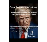 Trump Derangement Syndrome: How Emotion, Cognition, and Tribalism Have Shaped New American Politics
