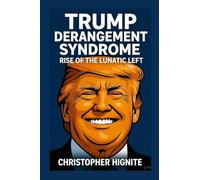 Trump Derangement Syndrome: Rise of the Lunatic Left