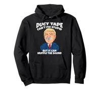 Trump -Duct Tape Cant Fix Stupid But It Can Muffle The Sound Pullover Hoodie