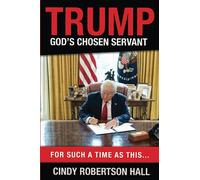 Trump - God's Chosen Servant: For Such a Time as This