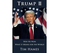 Trump II: Why He Won - What It Means For The World