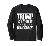 Trump is A Threat to Democracy Long Sleeve T-Shirt