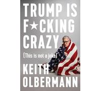 Trump Is F*cking Crazy: (This Is Not a Joke)
