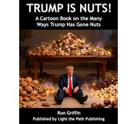 Trump Is Nuts!: A Cartoon Book on the Many Ways that Trump Has Gone Nuts