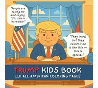 Trump Kids Book - Inspired By Our President and The America We All Love: A Fun-Filled Patriotic Adventure for Young Artists Who Love Freedom, Flags, and Big Ideas!
