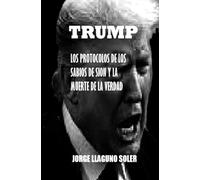 TRUMP - LOS PROTOCOLOS DE LOS SABIOS DE SION Y LA MUERTE DE LA VERDAD