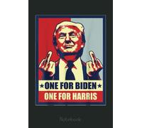Trump Middle Finger Biden Harris Republican American Flag Notebook: Trump Notebook & Journal Funny Donald Trump Supporter Gag Gift 6x9 110 Page For Anniversary & Birthday And Daily Notes
