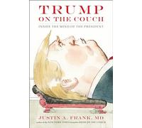 Trump on the Couch: Inside the Mind of the President