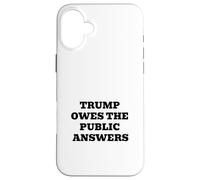 Trump Owes The Public Answers Accountability Statement Case for iPhone 16 Plus