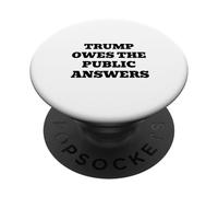 Trump Owes The Public Answers Accountability Statement PopSockets Adhesive PopGrip