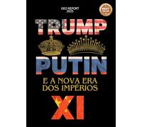 Trump, Putin, Xi e a Nova Era dos Impérios
