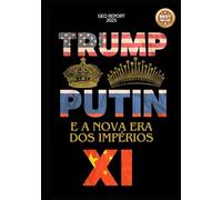 Trump, Putin, Xi e a Nova Era dos Impérios