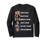 Trump Raised The Bar Failed The Bar Worked at The Bar Long Sleeve T-Shirt