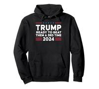 Trump Ready To Beat Them A 3rd Time 2024 Pullover Hoodie