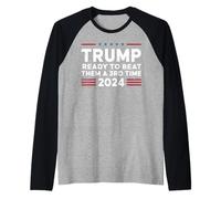 Trump Ready to Beat Them A 3rd Time 2024 Raglan Baseball Tee