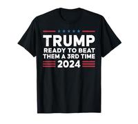 Trump Ready to Beat Them A 3rd Time 2024 T-Shirt