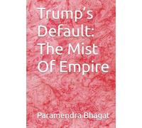 Trump’s Default: The Mist Of Empire