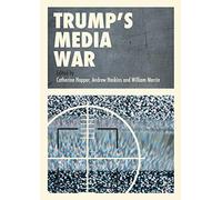 Trump’s Media War
