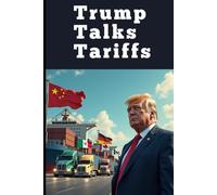 Trump Talks Tariffs: America's Trade Wars and Economic Strategy (Trump Era)