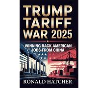 Trump Tariff War 2025: Winning Back American Jobs from China