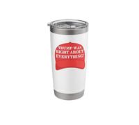 Trump was Right About Everything Hat Funny Gift Stainless Steel Insulated Tumbler