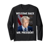 Trump Welcome Back, MR. President Donald Trump Long Sleeve T-Shirt