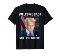 Trump WELCOME BACK, MR. PRESIDENT Donald Trump T-Shirt